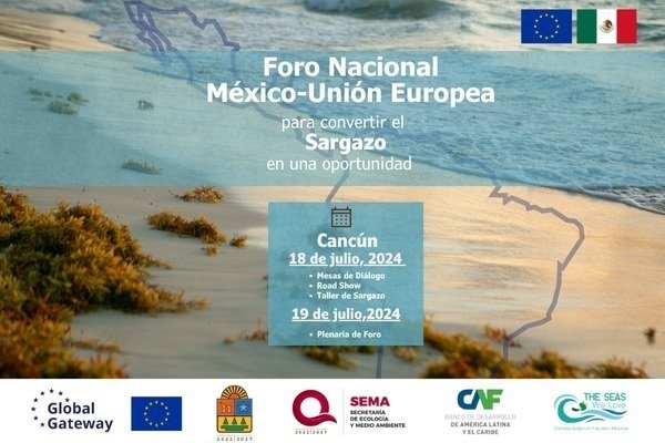  Realizarán Foro México-Unión Europea en Cancún: Transformando el Sargazo en Oportunidad para el Caribe Mexicano